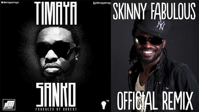 Sanko (Skinny Fabulous Remix) - Timaya ft. Skinny Fabulous