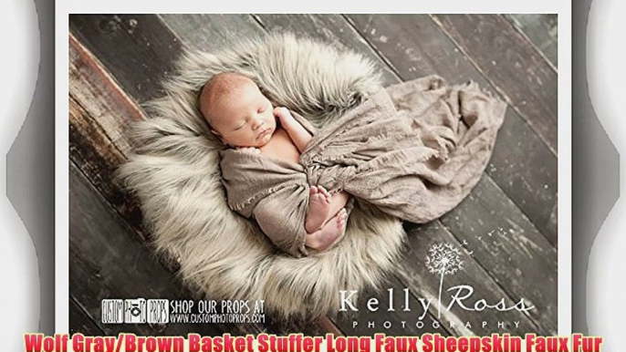 Wolf Gray/Brown Basket Stuffer Long Faux Sheepskin Faux Fur Newborn Photography Props Newborn