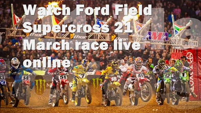 watch Monster Energy AMA Supercross Ford Field online