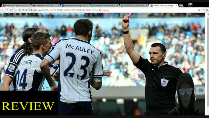 Gareth McAuley Red Card Ejected Ejection Craig Dawson Foul Man City vs West Brom My Thoughts Review