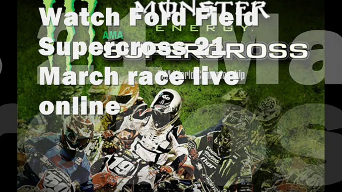 watch Supercross Ford Field live coverage