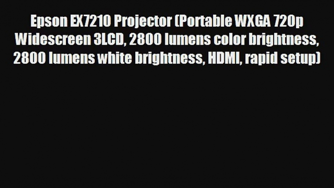 Epson EX7210 Projector Portable WXGA 720p Widescreen 3LCD 2800 lumens color brightness 2800 lumens white brightness HDMI