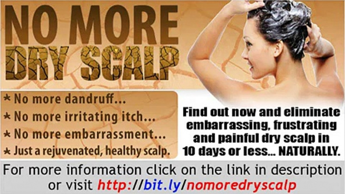 No More Dry Scalp - Dry Itchy Scalp & Dandruff Causes & Remedies