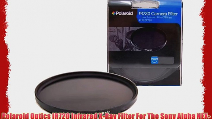 Polaroid Optics IR720 Infrared X-Ray Filter For The Sony Alpha NEX-C3 NEX-7 NEX-6 NEX-5N NEX-5R