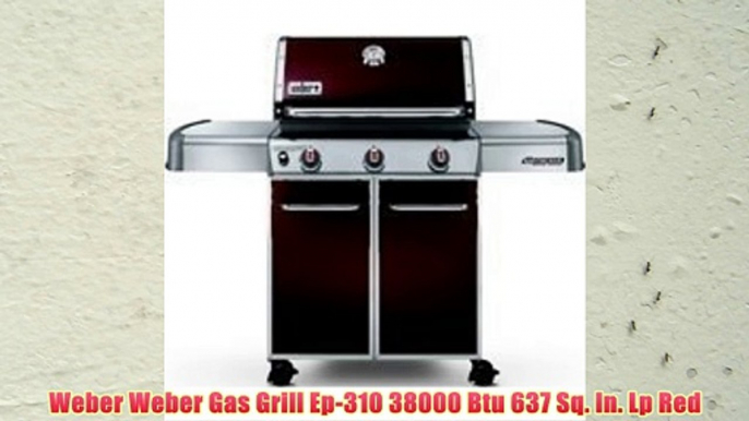 Weber Weber Gas Grill Ep-310 38000 Btu 637 Sq. In. Lp Red