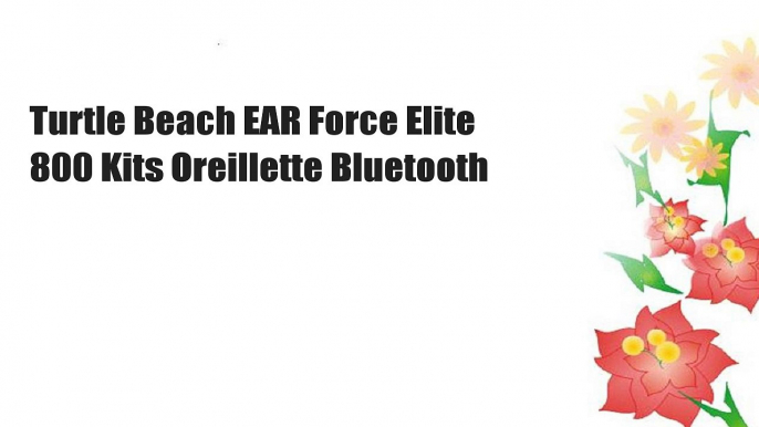 Turtle Beach EAR Force Elite 800 Kits Oreillette Bluetooth