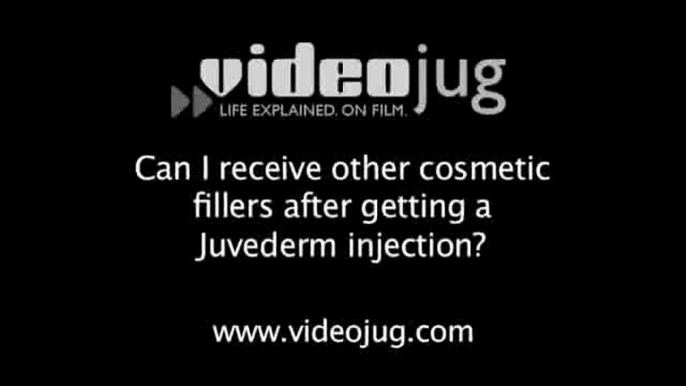 Can I receive other cosmetic fillers after getting a Juvederm injection?: Juvederm