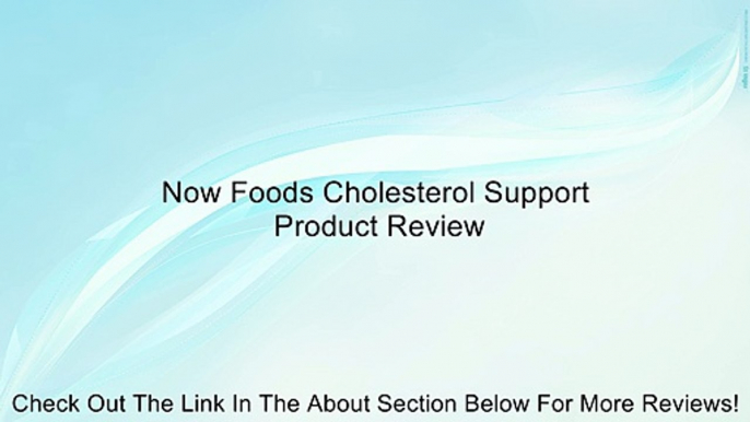 Now Foods Cholesterol Support Review