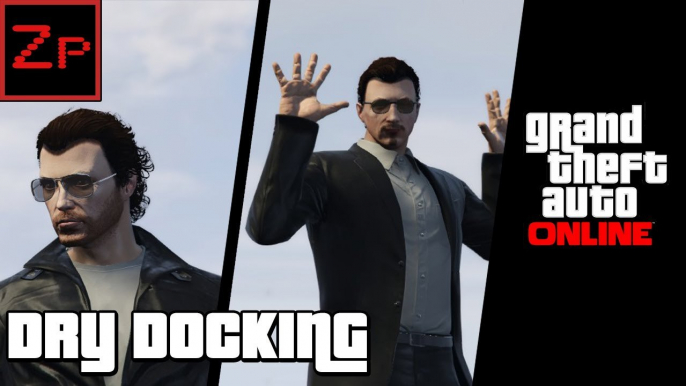 GTA V Online - Dry Docking! (PC)