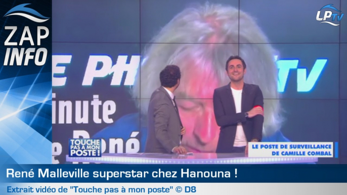 Zap : René Malleville superstar chez Hanouna !