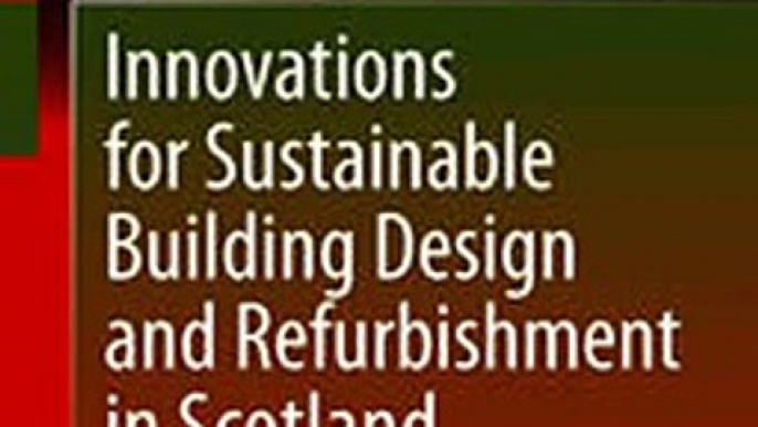 Download Innovations for Sustainable Building Design and Refurbishment in Scotland Ebook {EPUB} {PDF} FB2