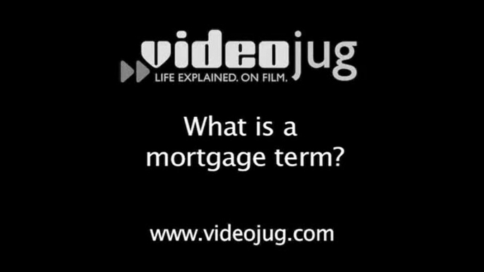 What is a mortgage term?: Mortgages Defined