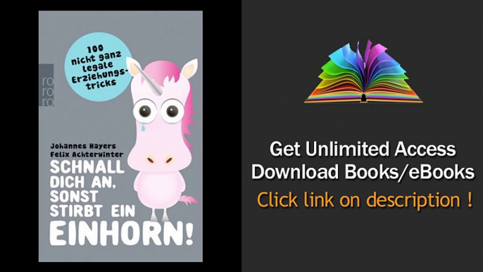 Schnall dich an sonst stirbt ein Einhorn 100 nicht ganz legale Erziehun PDF