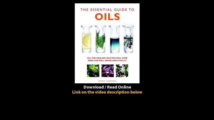 Download The Essential Guide to Oils All the Oils You Will Ever Need for Health