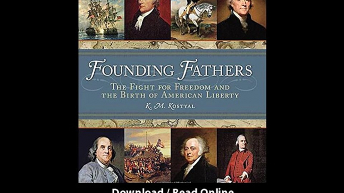 Download Founding Fathers The Fight for Freedom and the Birth of American Liber