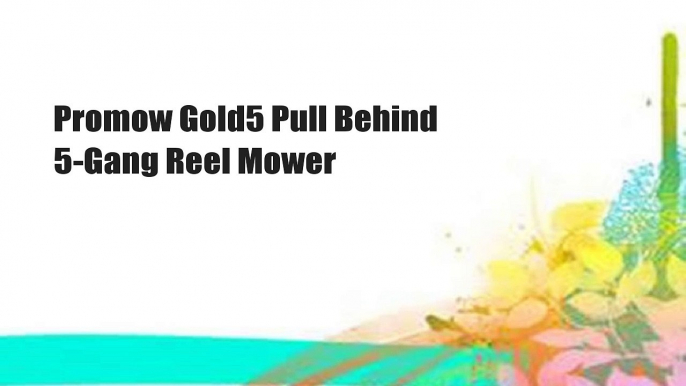 Promow Gold5 Pull Behind 5-Gang Reel Mower