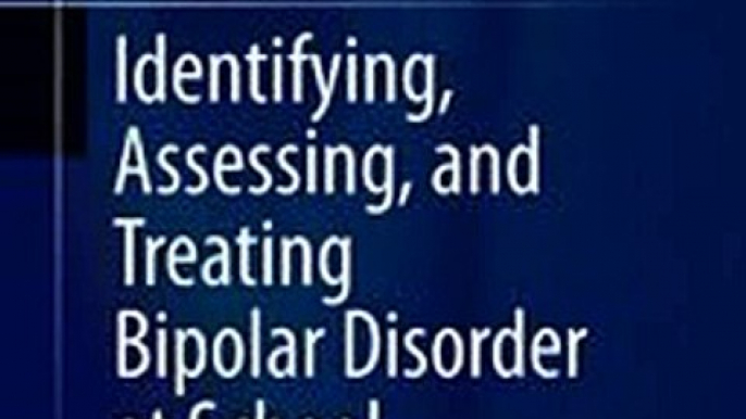 Download Identifying Assessing and Treating Bipolar Disorder at School Ebook {EPUB} {PDF} FB2