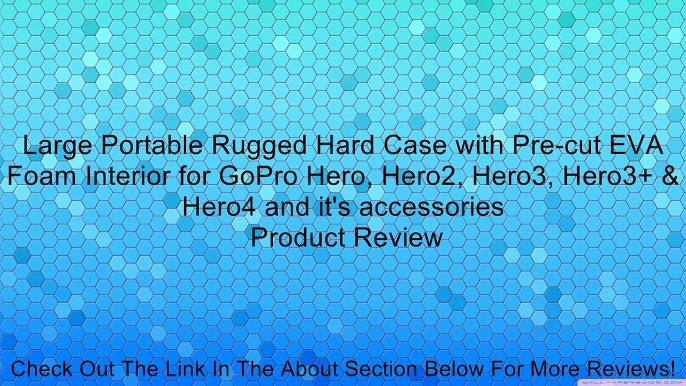 Large Portable Rugged Hard Case with Pre-cut EVA Foam Interior for GoPro Hero, Hero2, Hero3, Hero3+ & Hero4 and it's accessories Review