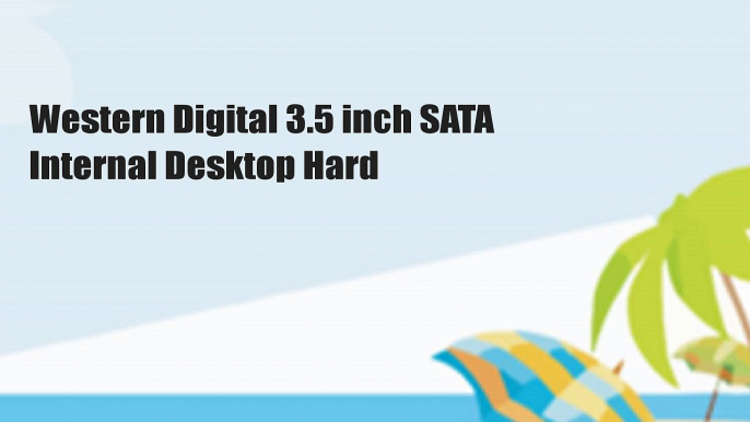 Western Digital 3.5 inch SATA Internal Desktop Hard