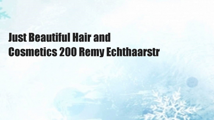 Just Beautiful Hair and Cosmetics 200 Remy Echthaarstr