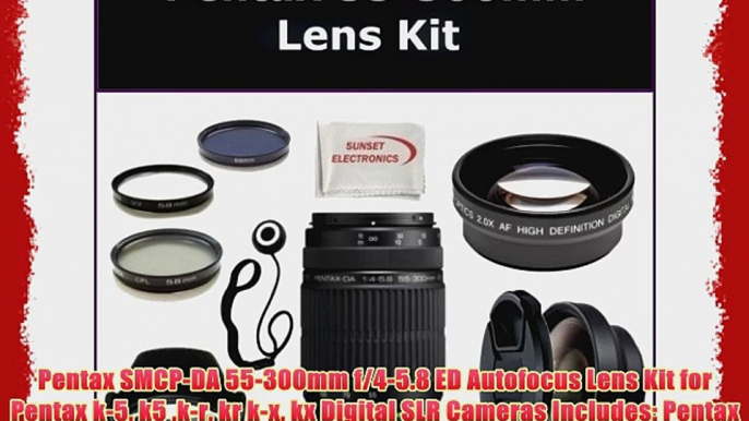 Pentax SMCP-DA 55-300mm f/4-5.8 ED Autofocus Lens Kit for Pentax k-5 k5 k-r kr k-x kx Digital