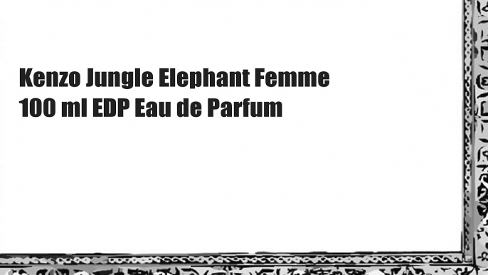 Kenzo Jungle Elephant Femme 100 ml EDP Eau de Parfum