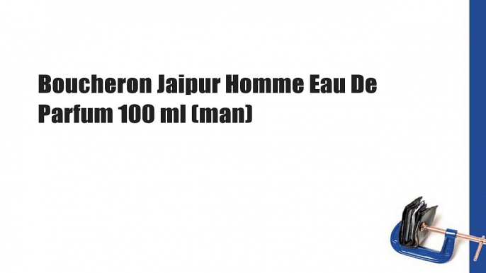 Boucheron Jaipur Homme Eau De Parfum 100 ml (man)