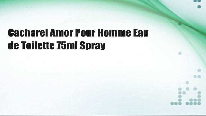 Cacharel Amor Pour Homme Eau de Toilette 75ml Spray