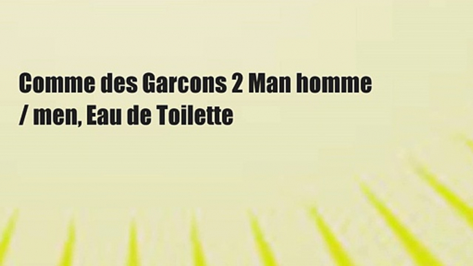 Comme des Garcons 2 Man homme / men, Eau de Toilette