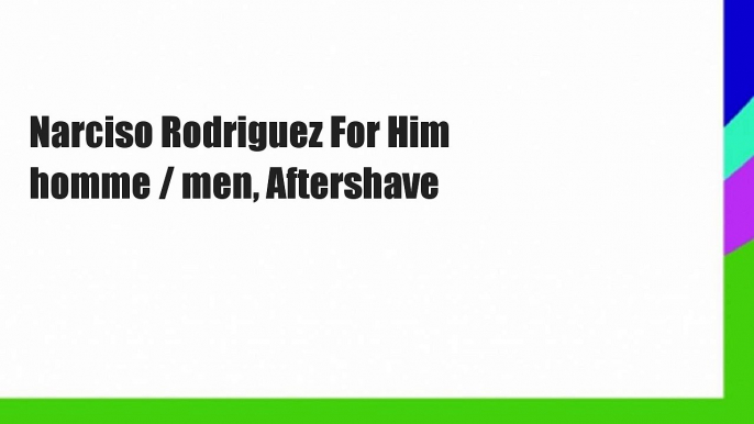 Narciso Rodriguez For Him homme / men, Aftershave