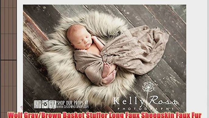 Wolf Gray/Brown Basket Stuffer Long Faux Sheepskin Faux Fur Newborn Photography Props Newborn