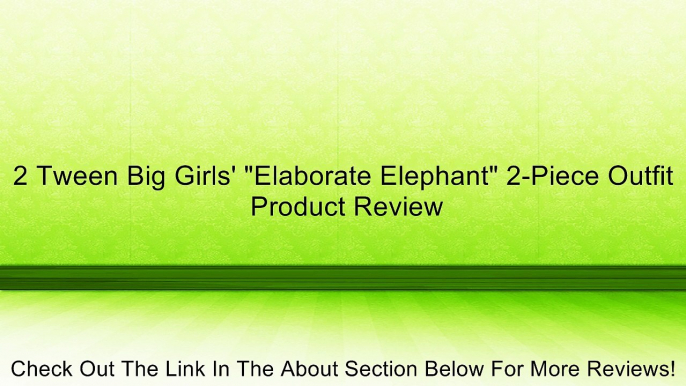 2 Tween Big Girls' "Elaborate Elephant" 2-Piece Outfit Review