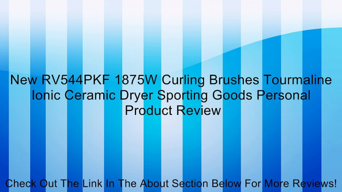 New RV544PKF 1875W Curling Brushes Tourmaline Ionic Ceramic Dryer Sporting Goods Personal Review