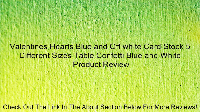 Valentines Hearts Blue and Off white Card Stock 5 Different Sizes Table Confetti Blue and White Review