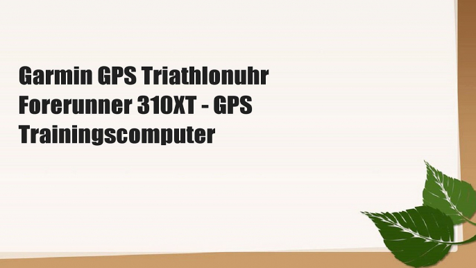 Garmin GPS Triathlonuhr Forerunner 310XT - GPS Trainingscomputer