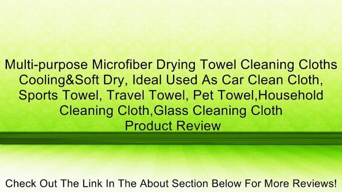 Multi-purpose Microfiber Drying Towel Cleaning Cloths Cooling&Soft Dry, Ideal Used As Car Clean Cloth, Sports Towel, Travel Towel, Pet Towel,Household Cleaning Cloth,Glass Cleaning Cloth Review