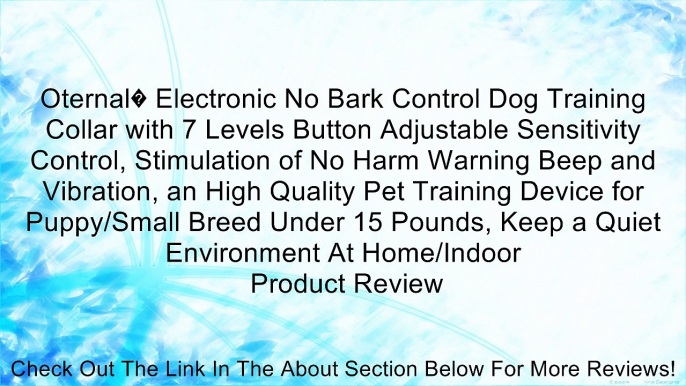 Oternal� Electronic No Bark Control Dog Training Collar with 7 Levels Button Adjustable Sensitivity Control, Stimulation of No Harm Warning Beep and Vibration, an High Quality Pet Training Device for Puppy/Small Breed Under 15 Pounds, Keep a Quiet Environ