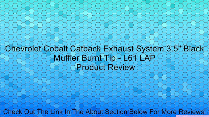 Chevrolet Cobalt Catback Exhaust System 3.5" Black Muffler Burnt Tip - L61 LAP Review