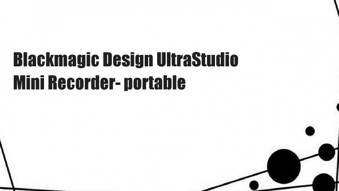 Blackmagic Design UltraStudio Mini Recorder- portable