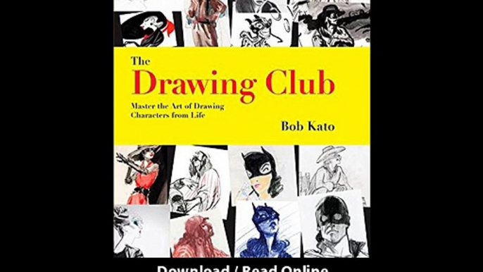 Download The Drawing Club Master the Art of Drawing Characters from Life By Bob