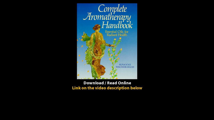 Download Complete Aromatherapy Handbook Essential Oils for Radiant Health By Su