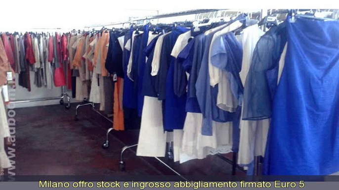 MILANO,    STOCK E INGROSSO ABBIGLIAMENTO FIRMATO EURO 5