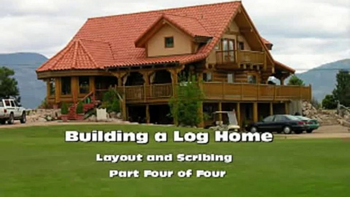 Log Homes & Cabins-Layout & Scribing 4 of 4.mp4