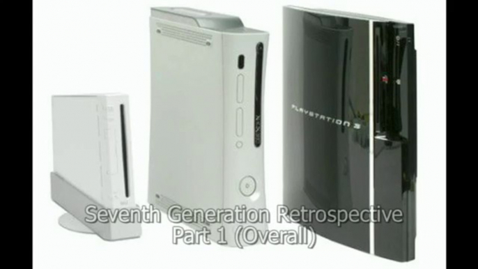 Seventh VideoGame Generation Recap- Xbox 360, Nintendo Wii, Playstation 3 Adam Koralik