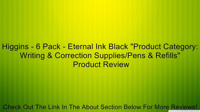 Higgins - 6 Pack - Eternal Ink Black "Product Category: Writing & Correction Supplies/Pens & Refills" Review