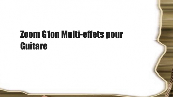 Zoom G1on Multi-effets pour Guitare