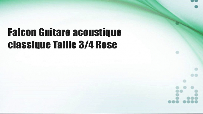 Falcon Guitare acoustique classique Taille 3/4 Rose