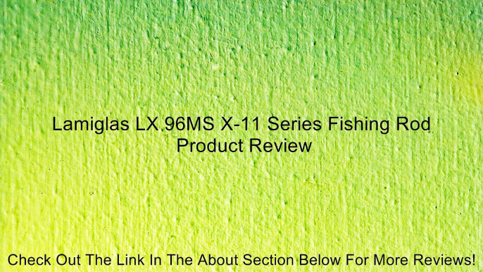 Lamiglas LX 96MS X-11 Series Fishing Rod Review