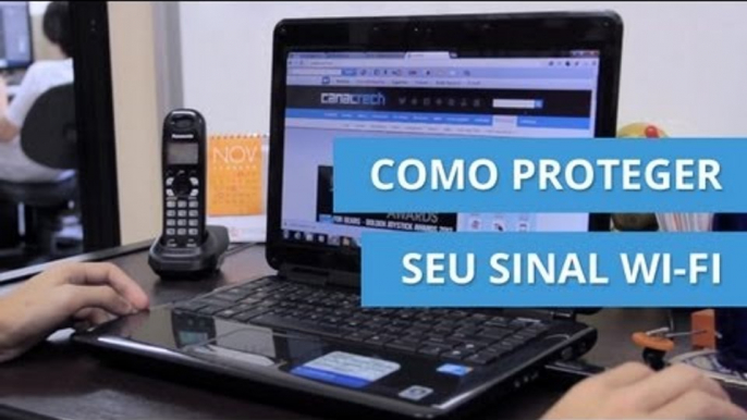 Aprenda a proteger seu sinal Wi-Fi [Dicas e Matérias]