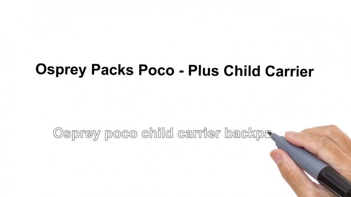 Osprey Packs Poco - Plus Child Carrier |  Osprey poco child carrier backpack